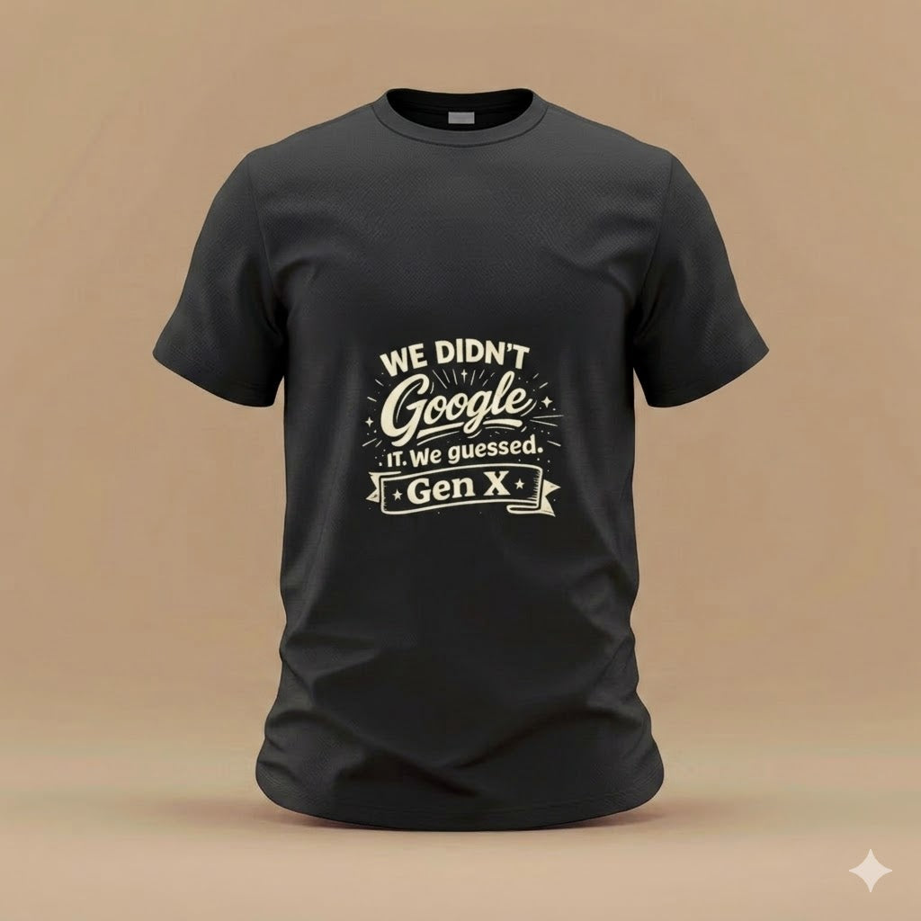 Gen X Retro Graphic T-Shirt — "We Didn’t Google It, We Guessed" Vintage Style