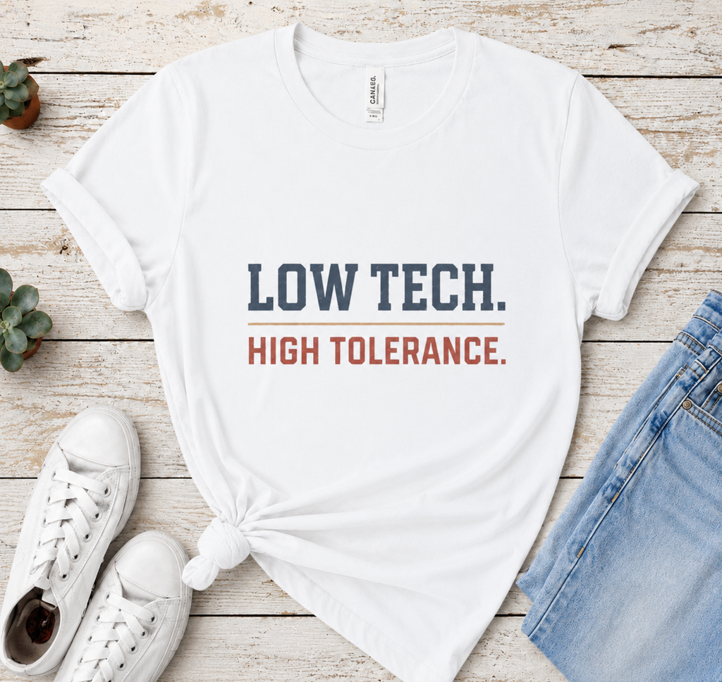 Low Tech. High Tolerance. T-Shirt
