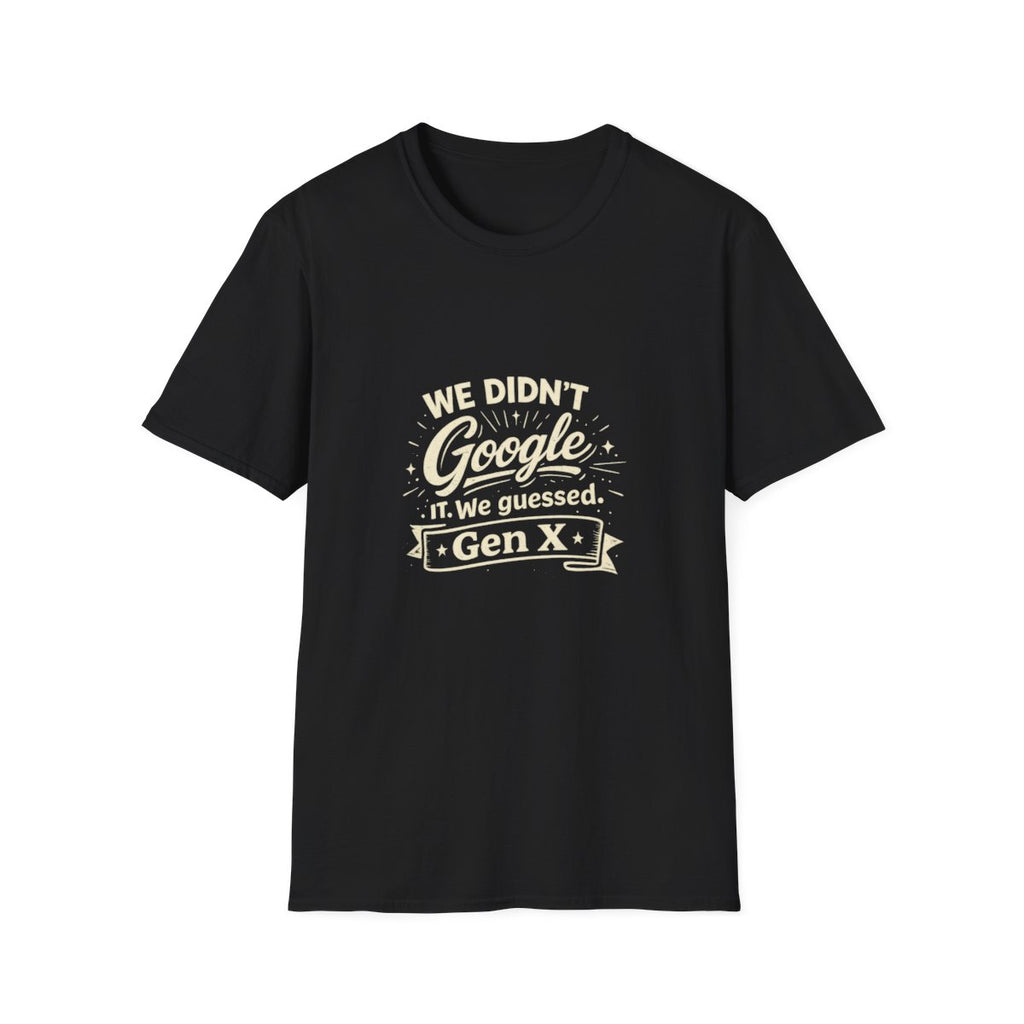 Gen X Retro Graphic T-Shirt — "We Didn’t Google It, We Guessed" Vintage Style